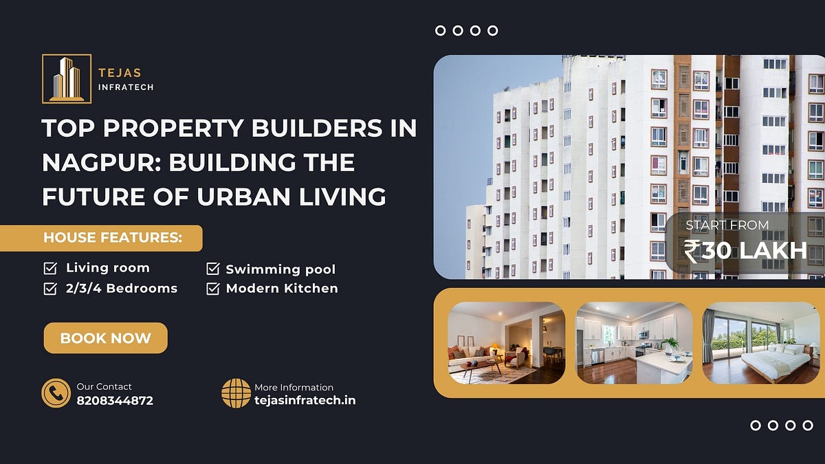 Top Property Builders in Nagpur: Building the Future of Urban Living | by Tejas Infratech | Jun, 2025 | Medium