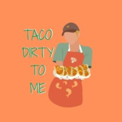 Taco Dirty to Me