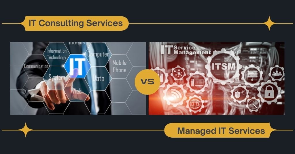 Basic Difference Between IT Consulting Services vs Managed IT Services