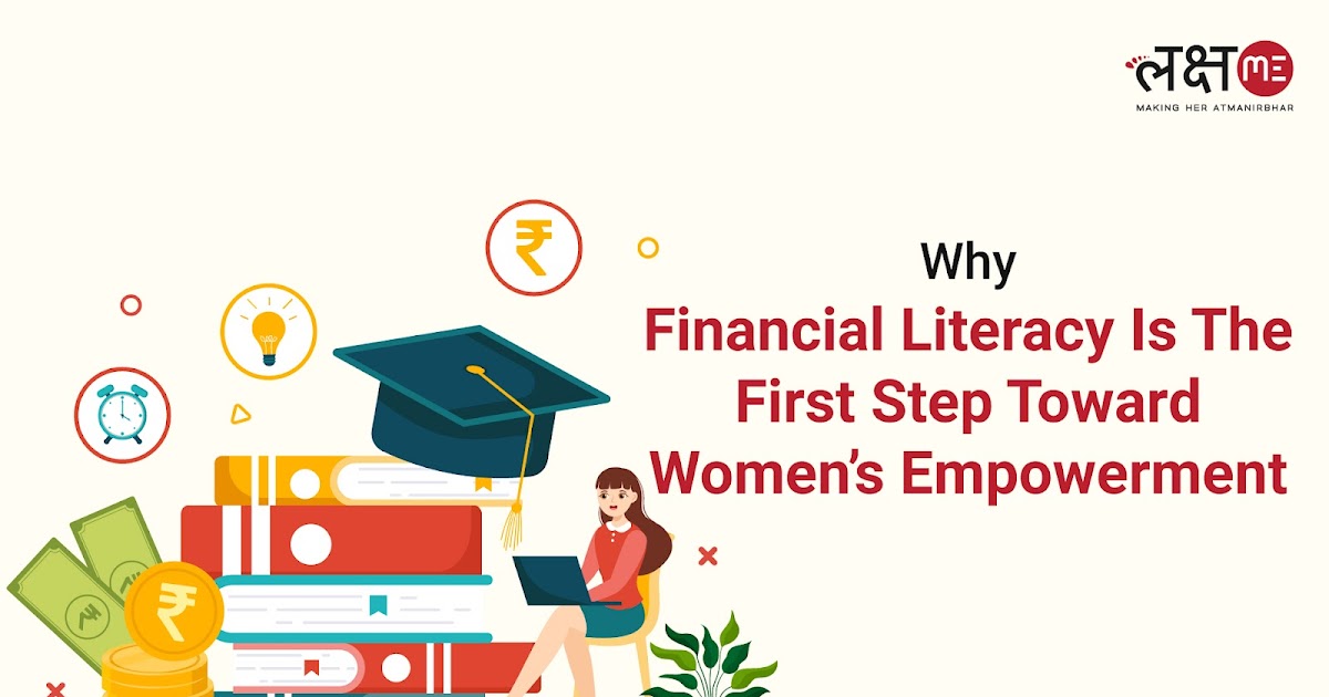 Why Financial Literacy Is The First Step Toward Women’s Empowerment