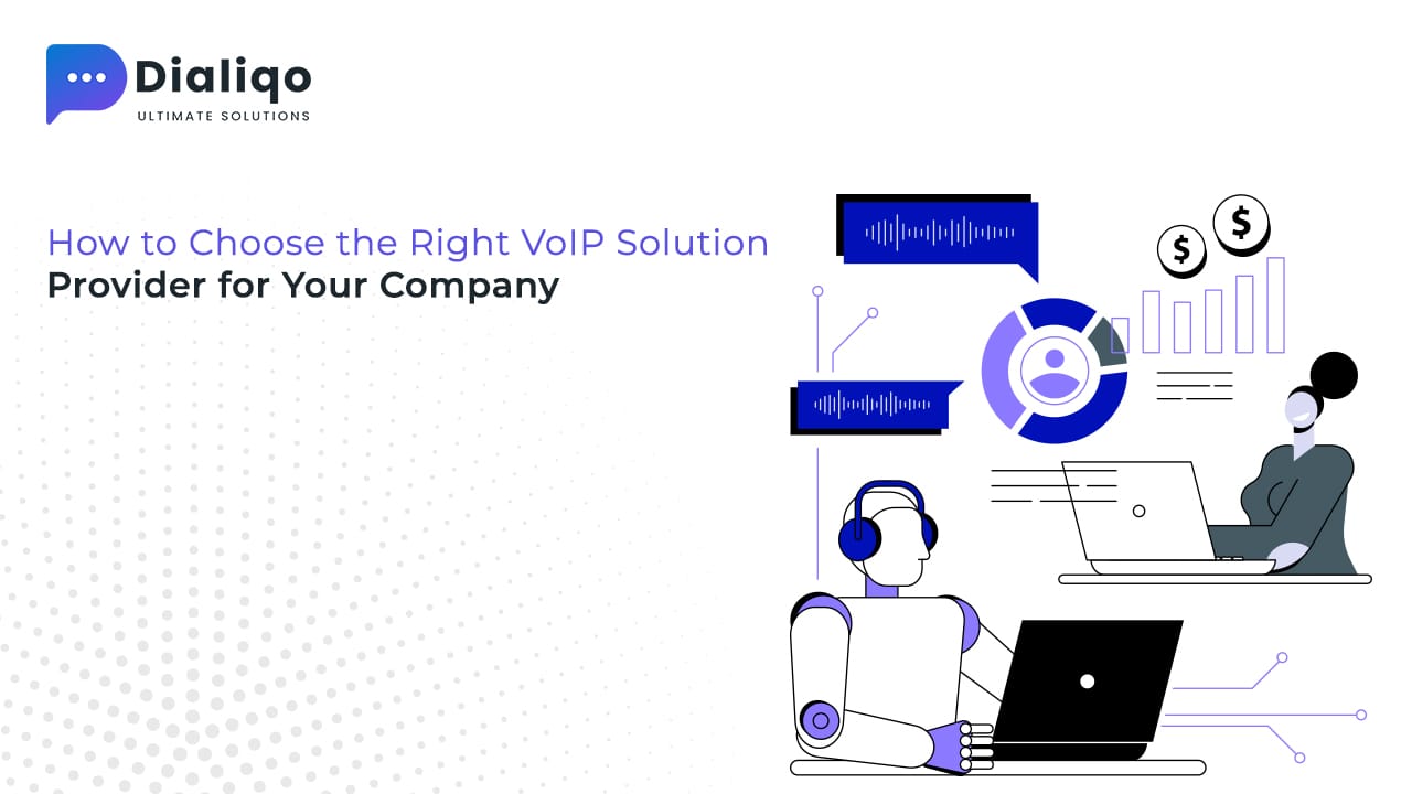 How to Choose the Right VoIP Solution Provider for Your Company