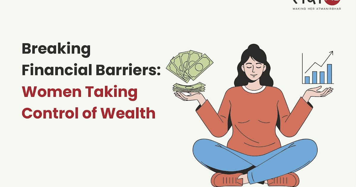 Breaking Financial Barriers: Women Taking Control of Wealth