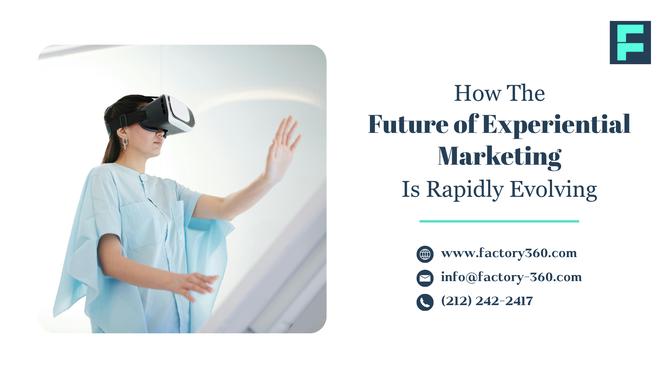 How the Future of Experiential Marketing Is Rapidly Evolving | Articles | Devin Melo | Gan Jing World - Technology for Humanity | Video & Movie Streaming