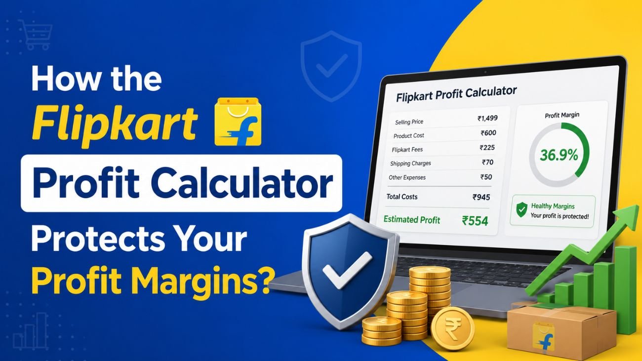 Flipkart Profit Calculator: The Key to Protecting Your Profit Margins